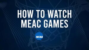 How to Watch MEAC College Basketball Games - Tuesday, December 31