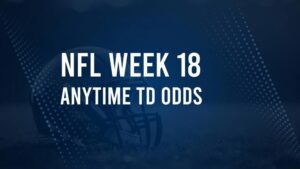 Week 18 Anytime Touchdown Scorers: Best Bets and Odds